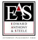 EAS EDWARD ANTHONY & STEELE ATTORNEY PLACEMENT FIRM