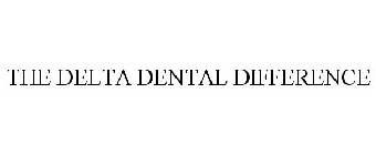 THE DELTA DENTAL DIFFERENCE