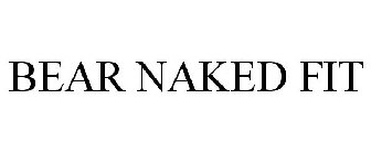 BEAR NAKED FIT
