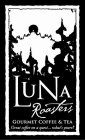 LUNA ROASTERS GOURMET COFFEE & TEA GREAT COFFEE ON A QUEST . . . WHAT'S YOURS?