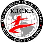 K.I.C.K.S. KEEP INDISPENSABLE CITIZENS & KIDS SAFE MINTON'S BLACK BELT ACADEMY