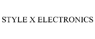 STYLE X ELECTRONICS
