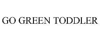 GO GREEN TODDLER