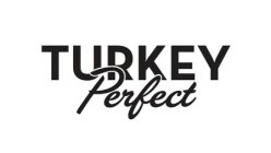 TURKEY PERFECT