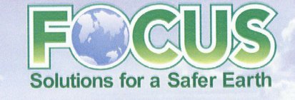 FOCUS SOLUTIONS FOR A SAFER EARTH