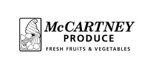 MCCARTNEY PRODUCE FRESH FRUITS & VEGETABLES