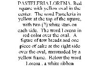 PASTELERIA LORENA. RED SQUARE WITH YELLOW OVAL IN THE CENTER. THE WORD PASTELERIA IN YELLOW AT THE TOP OF THE SQUARE, WITH TWO (2) WHITE STARS ON EACH SIDE. THE WORD LORENA IN RED COLOR OVER THE OVAL.