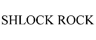 SHLOCK ROCK