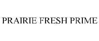PRAIRIE FRESH PRIME