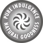 PURE INDULGENCE NATURAL GOODNESS