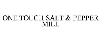 ONE TOUCH SALT & PEPPER MILL