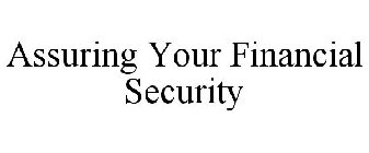 ASSURING YOUR FINANCIAL SECURITY