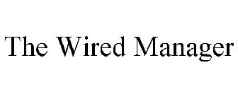 THE WIRED MANAGER