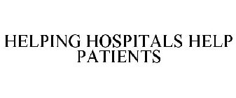 HELPING HOSPITALS HELP PATIENTS
