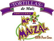 MR MAIZAL TORTILLAS DE MAIZ TORTILLERIA 100 % PURE CORN