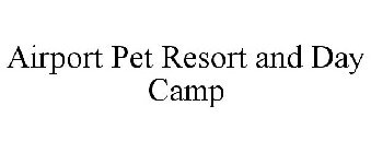 AIRPORT PET RESORT AND DAY CAMP