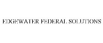 EDGEWATER FEDERAL SOLUTIONS