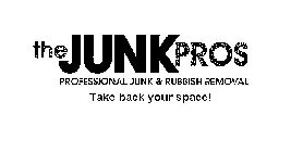 THEJUNKPROS PROFESSIONAL JUNK & RUBBISHREMOVAL TAKE BACK YOUR SPACE!