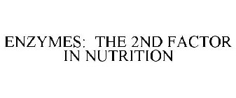 ENZYMES: THE 2ND FACTOR IN NUTRITION