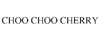 CHOO CHOO CHERRY