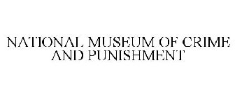 NATIONAL MUSEUM OF CRIME AND PUNISHMENT