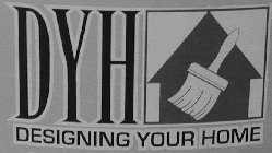 DYH DESIGNING YOUR HOME