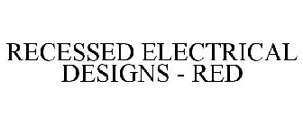 RECESSED ELECTRICAL DESIGNS - RED