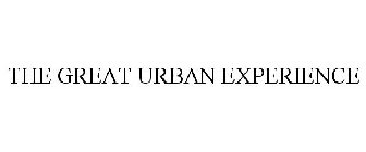 THE GREAT URBAN EXPERIENCE