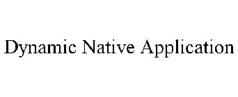 DYNAMIC NATIVE APPLICATION