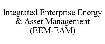 INTEGRATED ENTERPRISE ENERGY & ASSET MANAGEMENT (EEM-EAM)