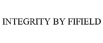 INTEGRITY BY FIFIELD