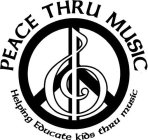 PEACE THRU MUSIC HELPING EDUCATE KIDS THRU MUSIC