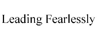 LEADING FEARLESSLY