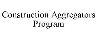 CONSTRUCTION AGGREGATORS PROGRAM