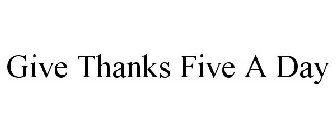 GIVE THANKS FIVE A DAY