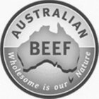 AUSTRALIAN BEEF WHOLESOME IS OUR NATURE