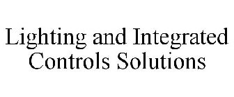 LIGHTING AND INTEGRATED CONTROLS SOLUTIONS