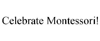 CELEBRATE MONTESSORI!