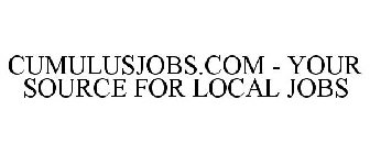 CUMULUSJOBS.COM - YOUR SOURCE FOR LOCAL JOBS