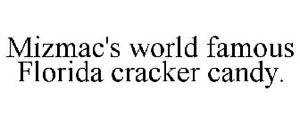 MIZMAC'S WORLD FAMOUS FLORIDA CRACKER CANDY.