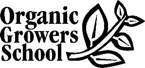 ORGANIC GROWERS SCHOOL