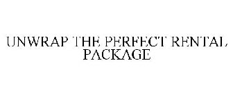 UNWRAP THE PERFECT RENTAL PACKAGE