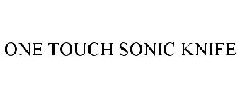 ONE TOUCH SONIC KNIFE