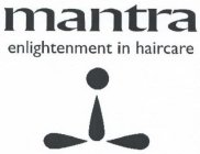 MANTRA ENLIGHTENMENT IN HAIRCARE
