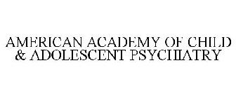 AMERICAN ACADEMY OF CHILD & ADOLESCENT PSYCHIATRY