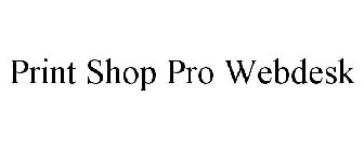 PRINT SHOP PRO WEBDESK