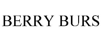 BERRY BURS