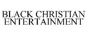 BLACK CHRISTIAN ENTERTAINMENT