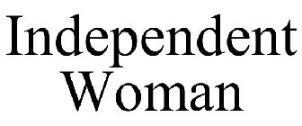 INDEPENDENT WOMAN