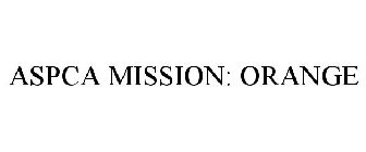 ASPCA MISSION: ORANGE